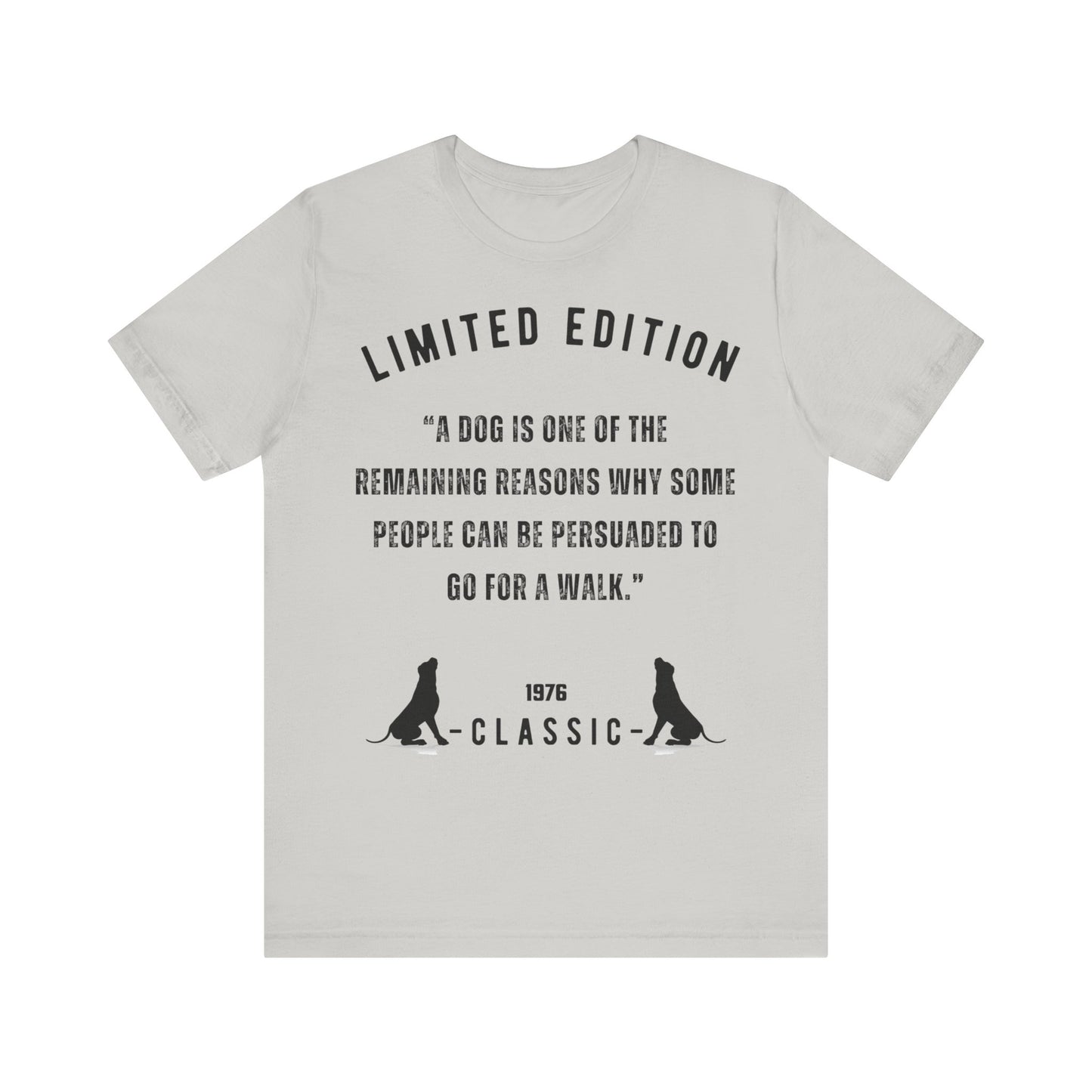 Unisex “A dog is one of the remaining reasons why some people can be persuaded to go for a walk.”Jersey Short Sleeve T-shirt - Sniff Waggle And Walk