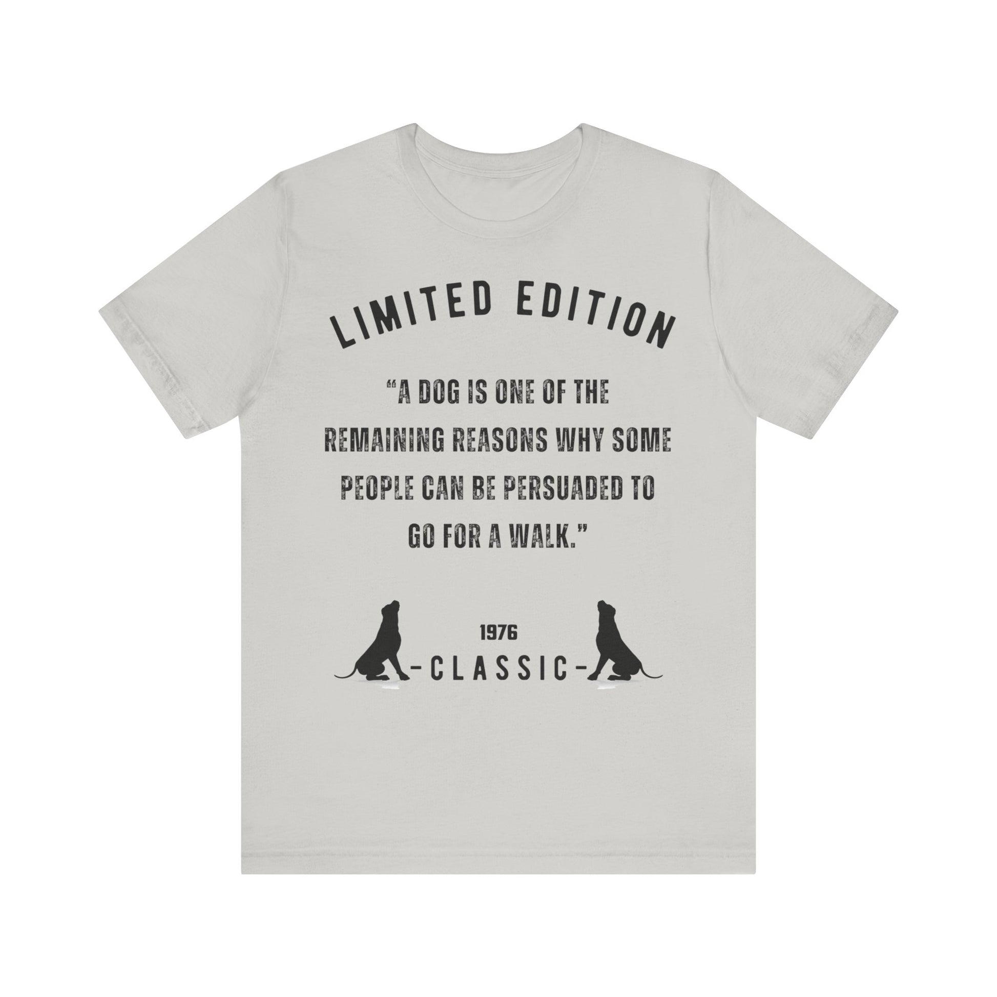 Unisex “A dog is one of the remaining reasons why some people can be persuaded to go for a walk.”Jersey Short Sleeve T-shirt - Sniff Waggle And Walk