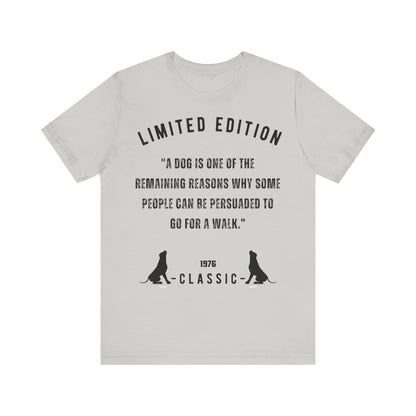 Unisex “A dog is one of the remaining reasons why some people can be persuaded to go for a walk.”Jersey Short Sleeve T-shirt - Sniff Waggle And Walk