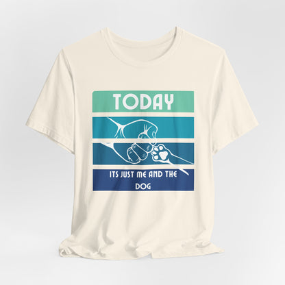 Today It's Just Me and the Dog t-shirt print detail