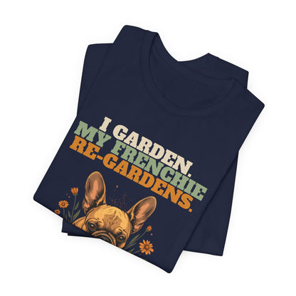 Funny frenchie owner gardening tee