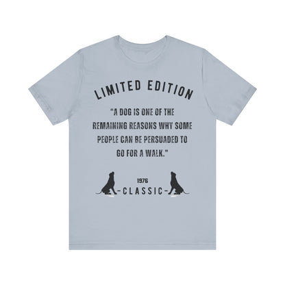 Unisex “A dog is one of the remaining reasons why some people can be persuaded to go for a walk.”Jersey Short Sleeve T-shirt - Sniff Waggle And Walk