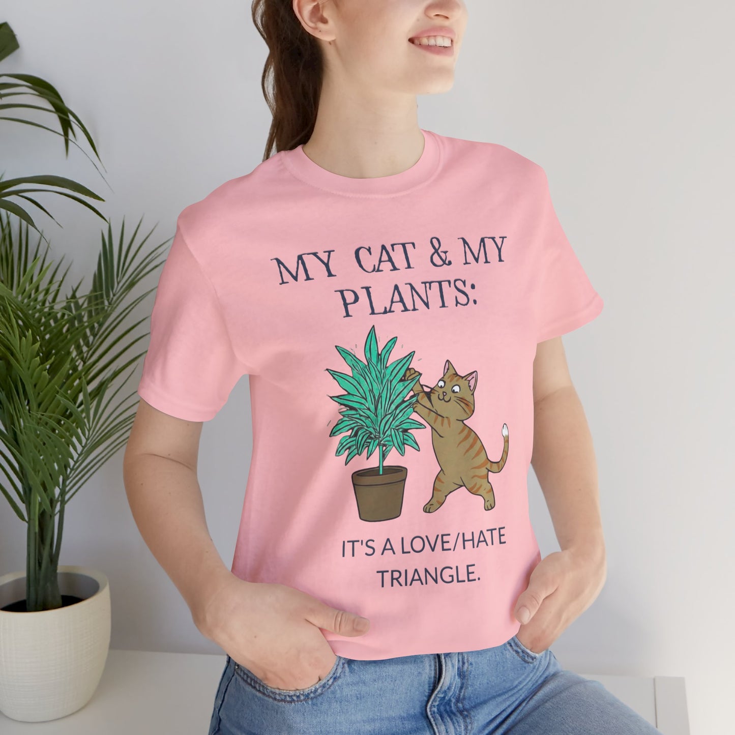 Cat & Plant T‑Shirt — "My Cat & My Plants: It's a Love/Hate Triangle"