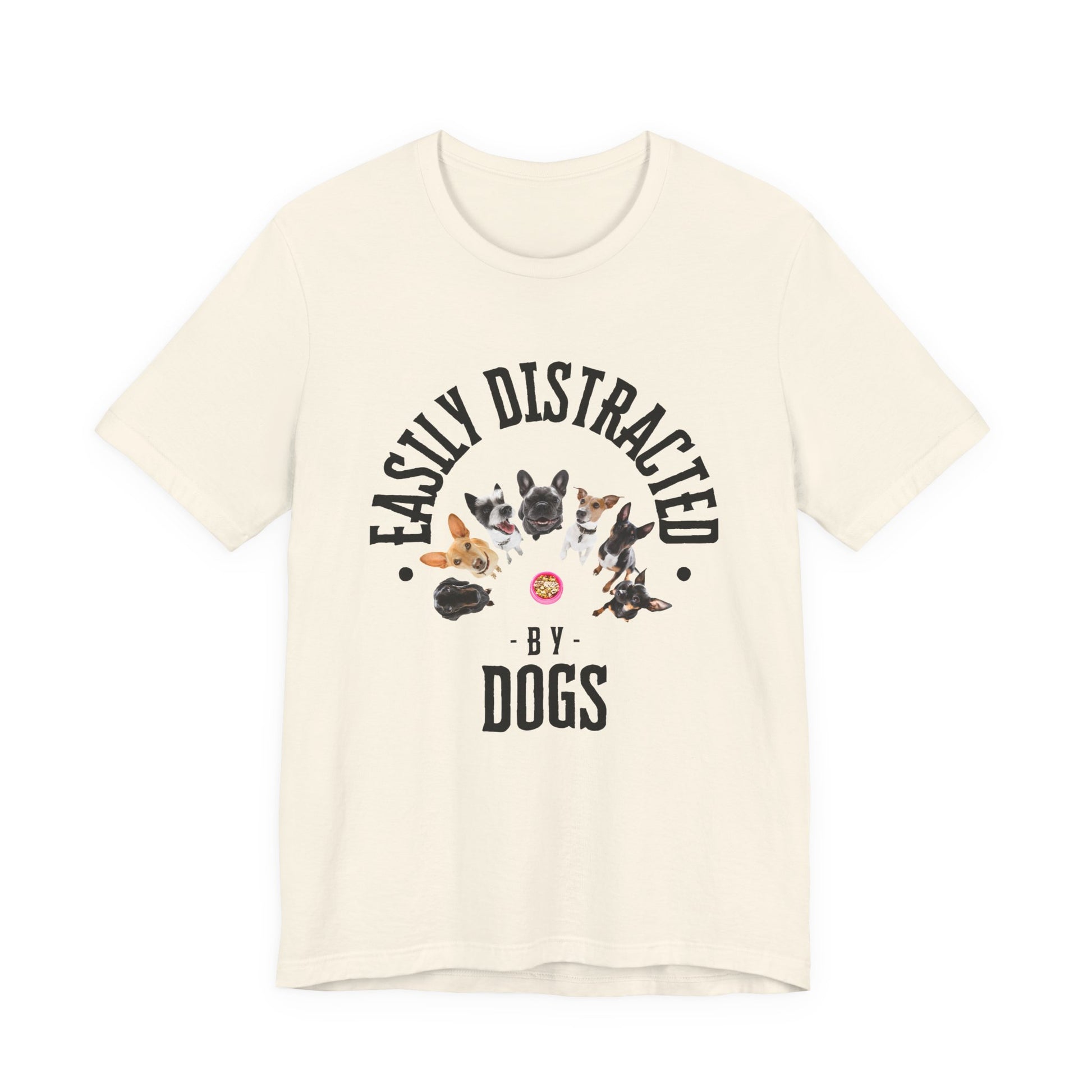 Easily Distracted by Dogs T-Shirt — White — dog lover tee — SniffWaggleNWalk™