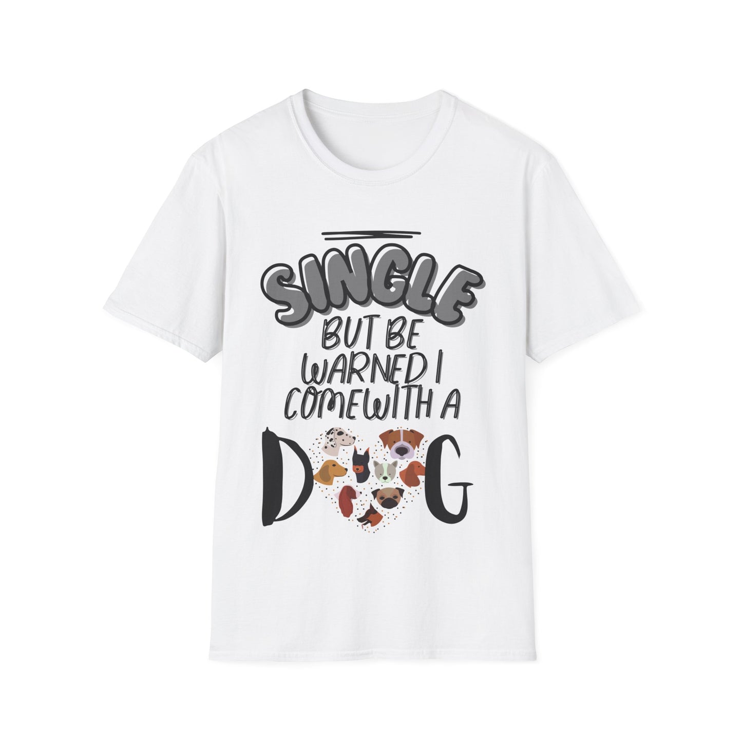 SINGLE BUT BE WARNED I COME WITH A DOG Unisex Softstyle T-Shirt - Sniff Waggle And Walk