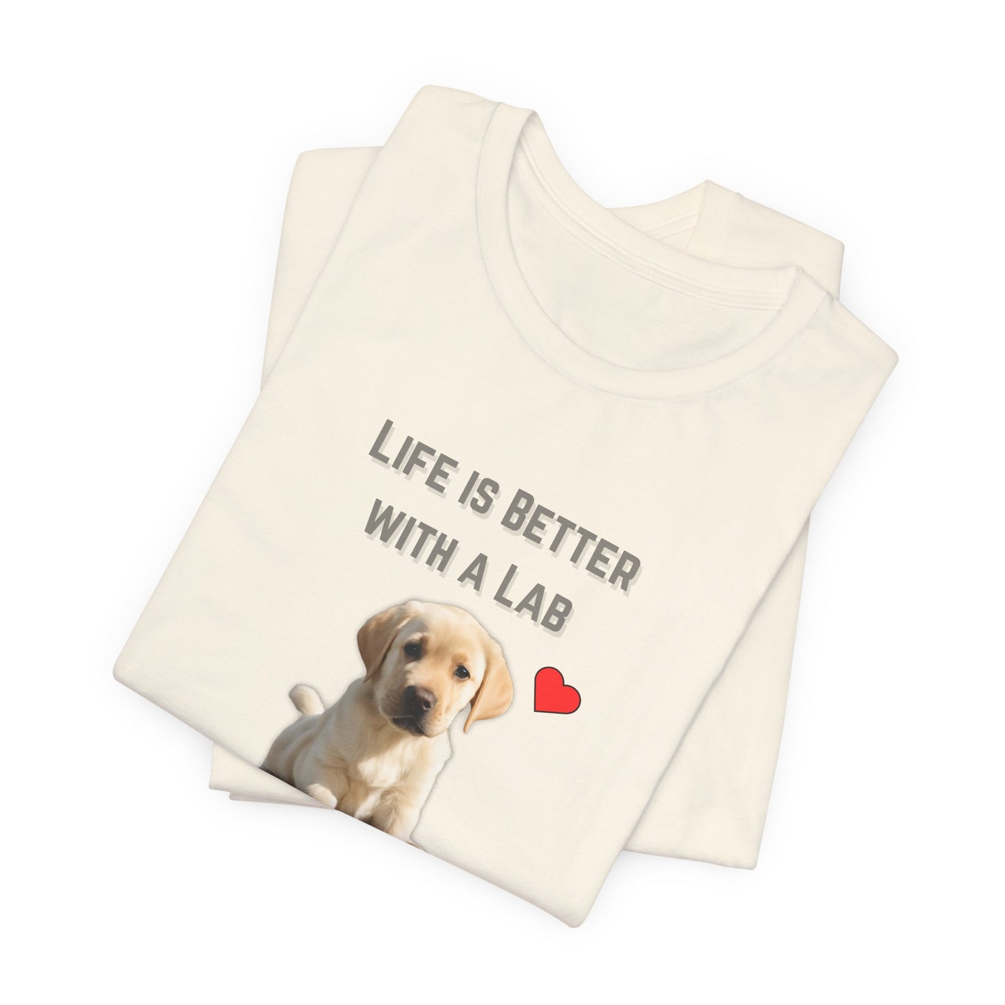 Life Is Better with a Lab puppy t-shirt in Natural, folded view showing Labrador puppy print