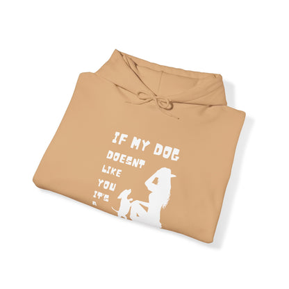 Unisex Heavy Blend™ "If my dog doesn't like you its a no" Hooded Sweatshirt - Sniff Waggle And Walk