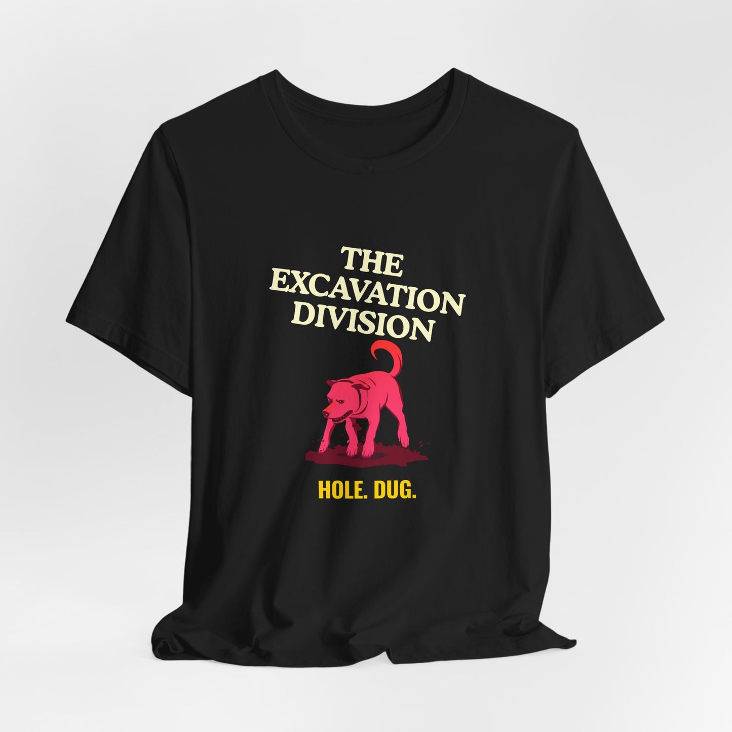 Excavation Division Tee — 'Hole. Dug.' Dog Graphic T-Shirt