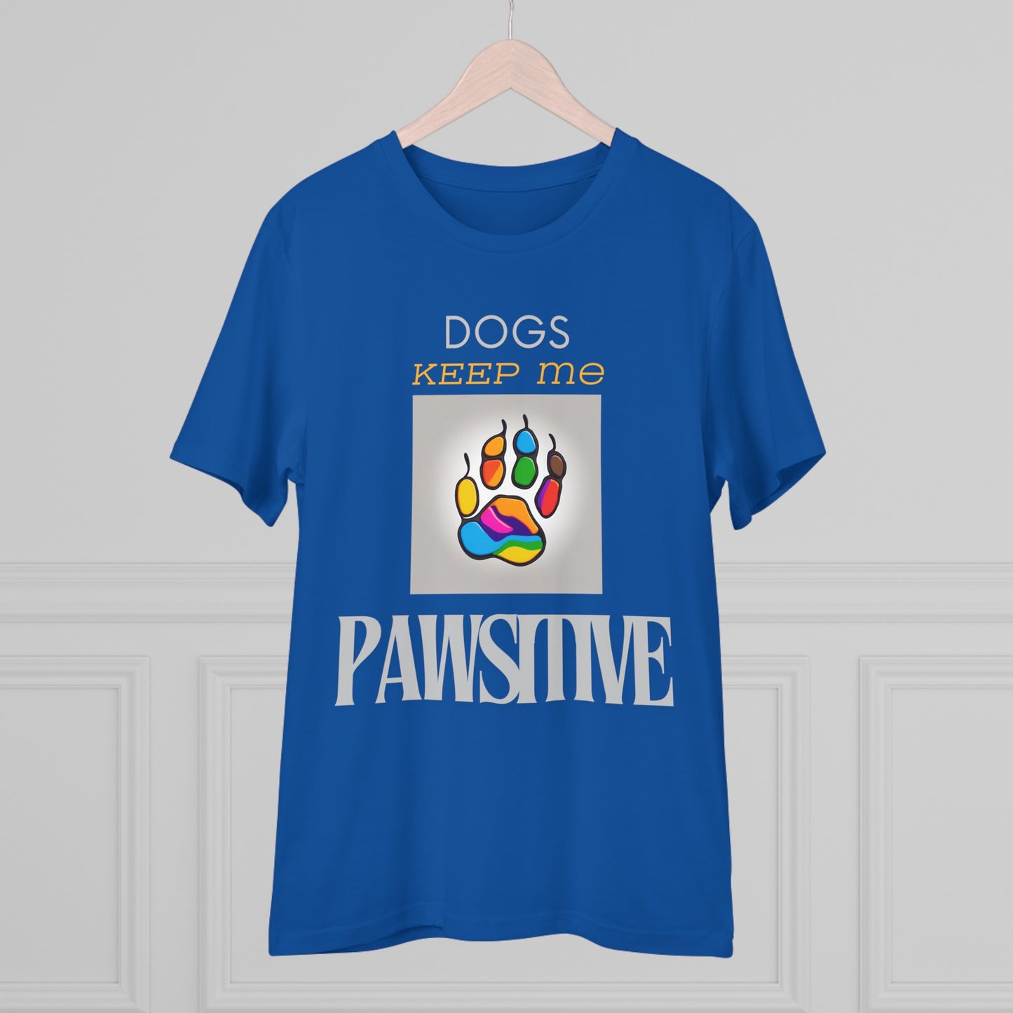 DOGS KEEP ME PAWSITIVE Organic Creator T-shirt - Unisex - Sniff Waggle And Walk