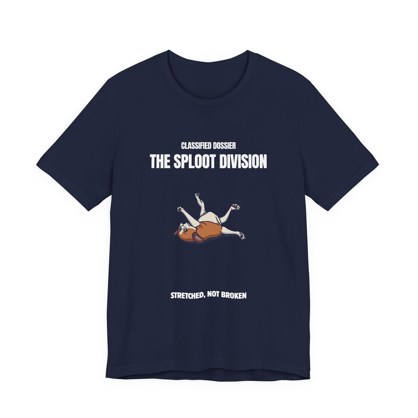 The Sploot Division T‑Shirt — "Stretched, Not Broken" Funny Dog Sploot Tee