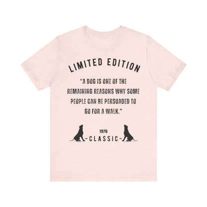 Unisex “A dog is one of the remaining reasons why some people can be persuaded to go for a walk.”Jersey Short Sleeve T-shirt - Sniff Waggle And Walk