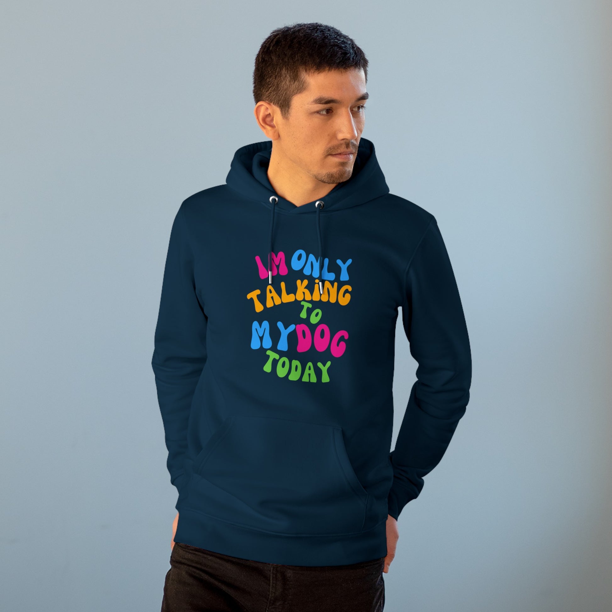 IM ONLY TALKING TO MY DOG TODAY Unisex Cruiser Hoodie - Sniff Waggle And Walk