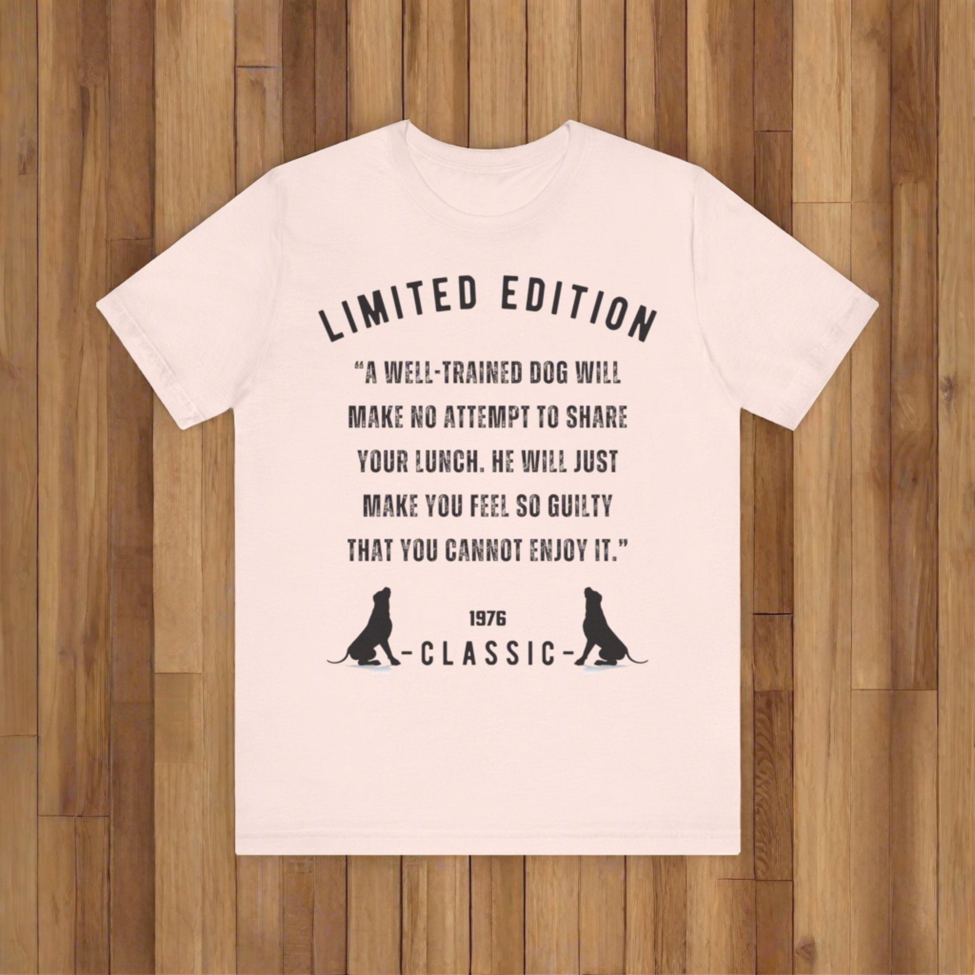 Unisex Jersey “A well-trained dog will make no attempt to share your lunch. He will just make you feel so guilty that you cannot enjoy it.” Short Sleeve T-shirt - Sniff Waggle And Walk