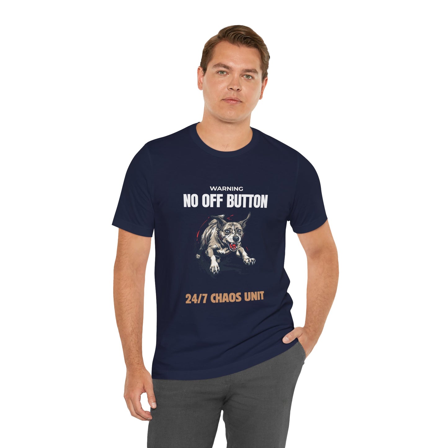 T-Shirt — “Warning: No Off Button” 24/7 Chaos Unit Dog Graphic Tee