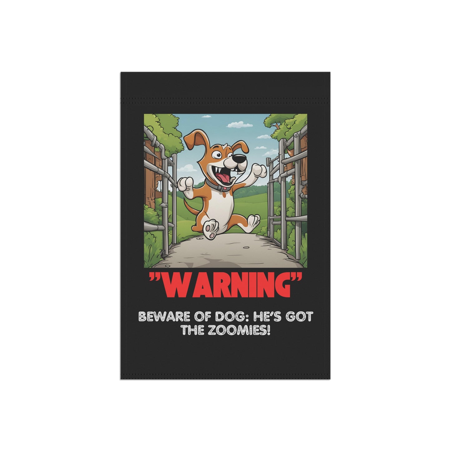 "Warning: Beware of the Dog – He's Got the Zoomies" Funny Garden Sign – 12'' × 18'' Durable Yard Banner – $6.09 Flat Rate Shipping!