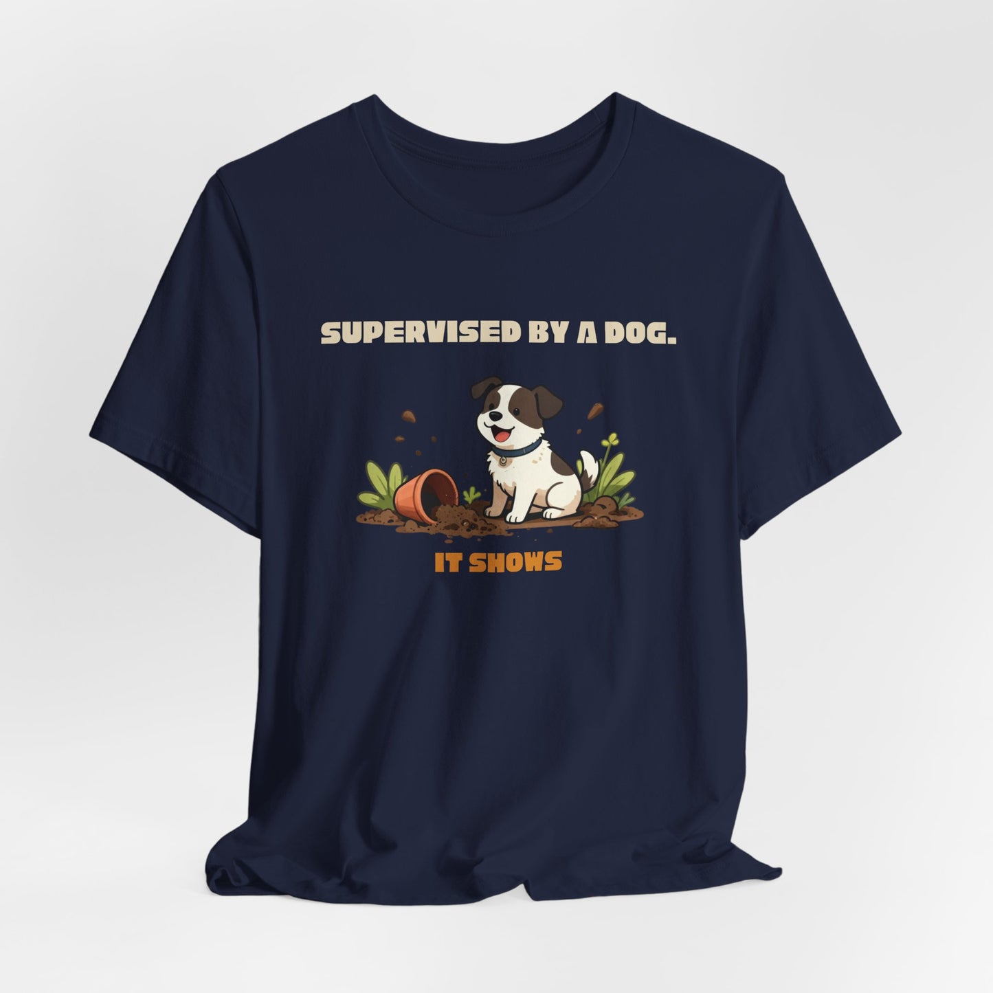 Supervised by a Dog It Shows dog gardener tee