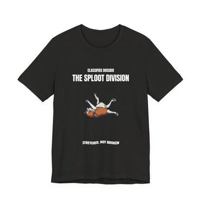 The Sploot Division T‑Shirt — "Stretched, Not Broken" Funny Dog Sploot Tee