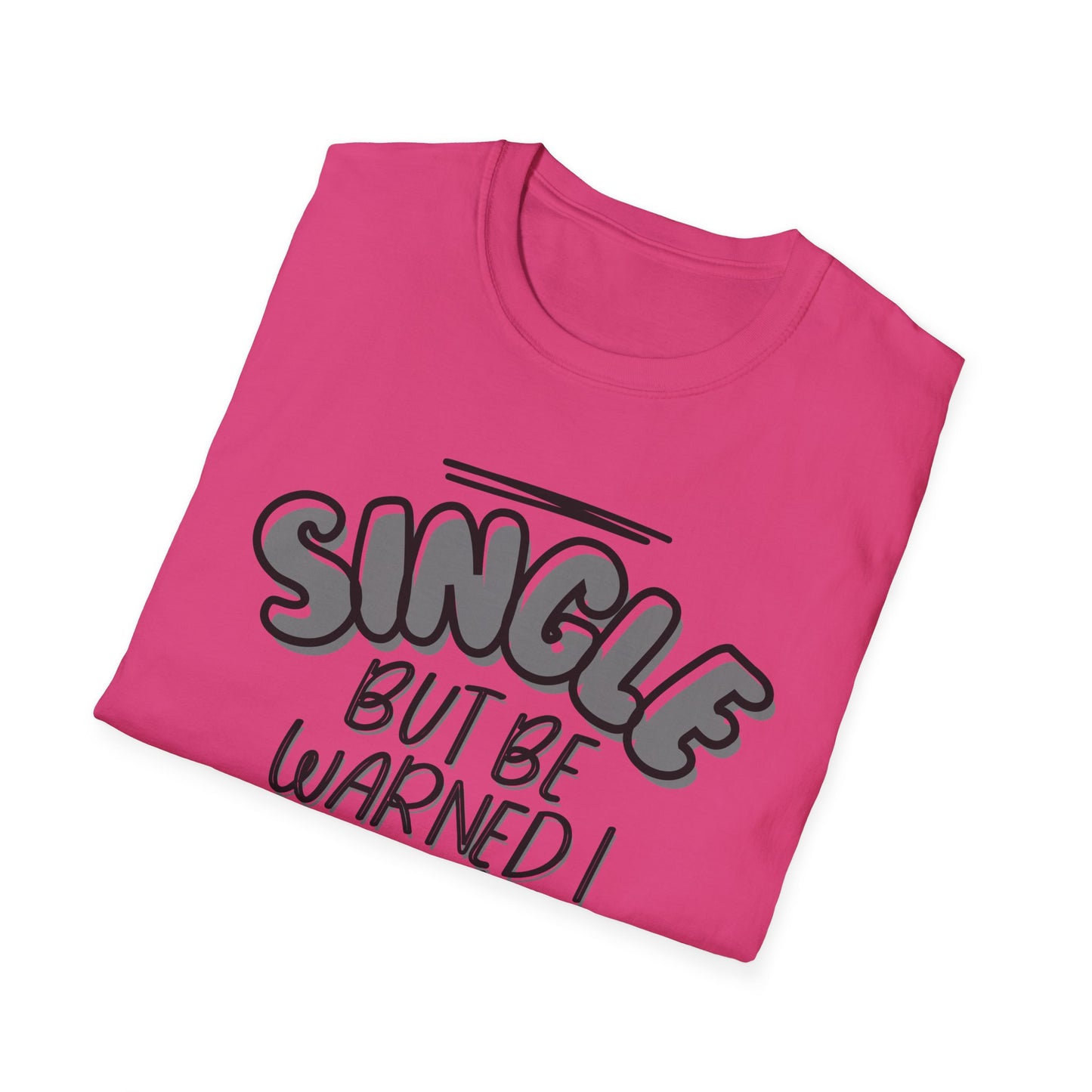 SINGLE BUT BE WARNED I COME WITH A DOG Unisex Softstyle T-Shirt - Sniff Waggle And Walk