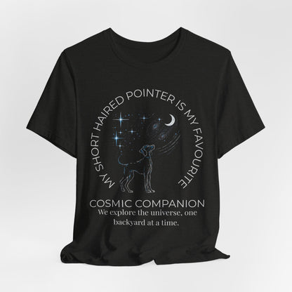 Short Haired Pointer Cosmic Companion Tee — "My Short Haired Pointer Is My Favourite Cosmic Companion"