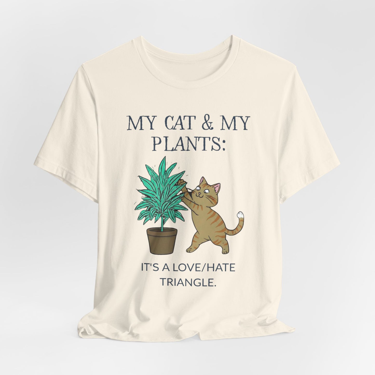 Cat & Plant T‑Shirt — "My Cat & My Plants: It's a Love/Hate Triangle"