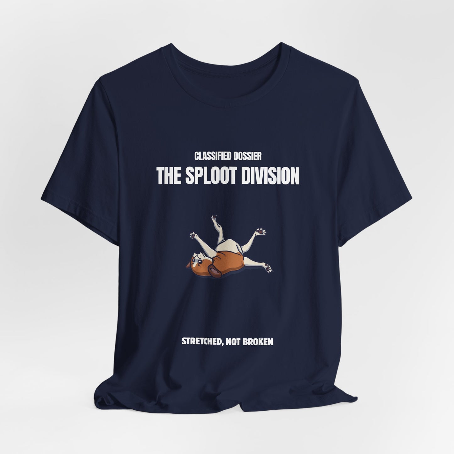 The Sploot Division T‑Shirt — "Stretched, Not Broken" Funny Dog Sploot Tee