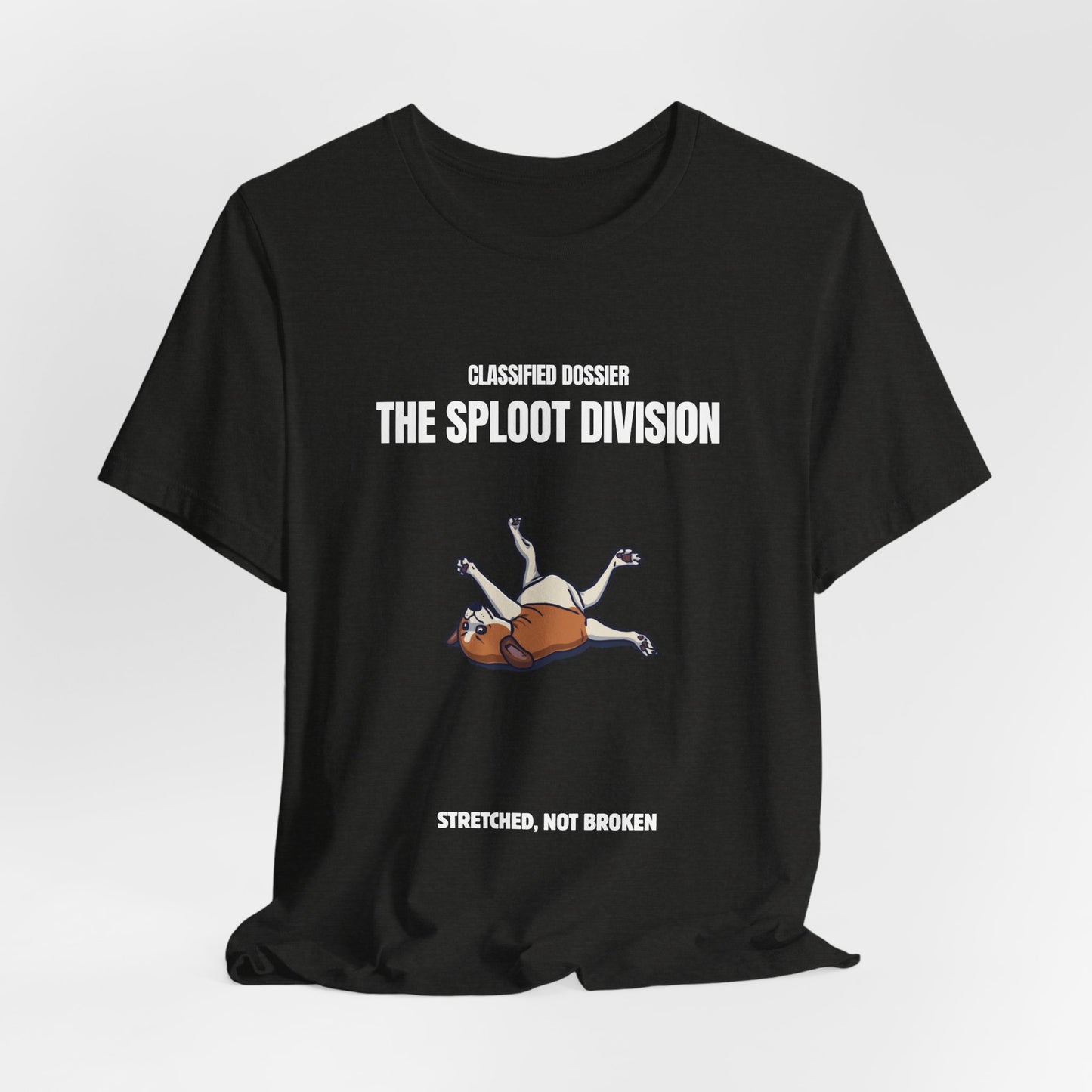 The Sploot Division T‑Shirt — "Stretched, Not Broken" Funny Dog Sploot Tee