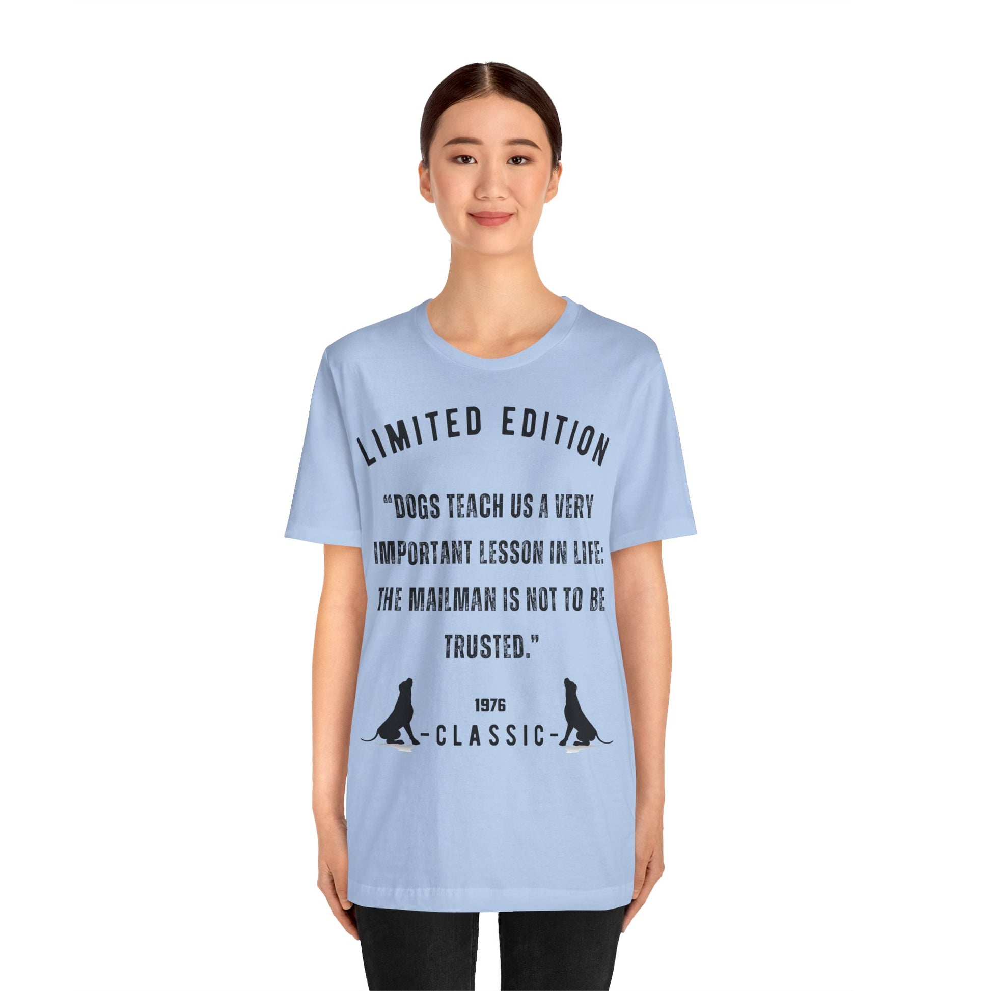 "DOGS TEACH US A VERY IMPORTANT MESSAGE THE MAILMAN IS NOT TO BE TRUSTED” Unisex Short Sleeve T-shirt - Sniff Waggle And Walk