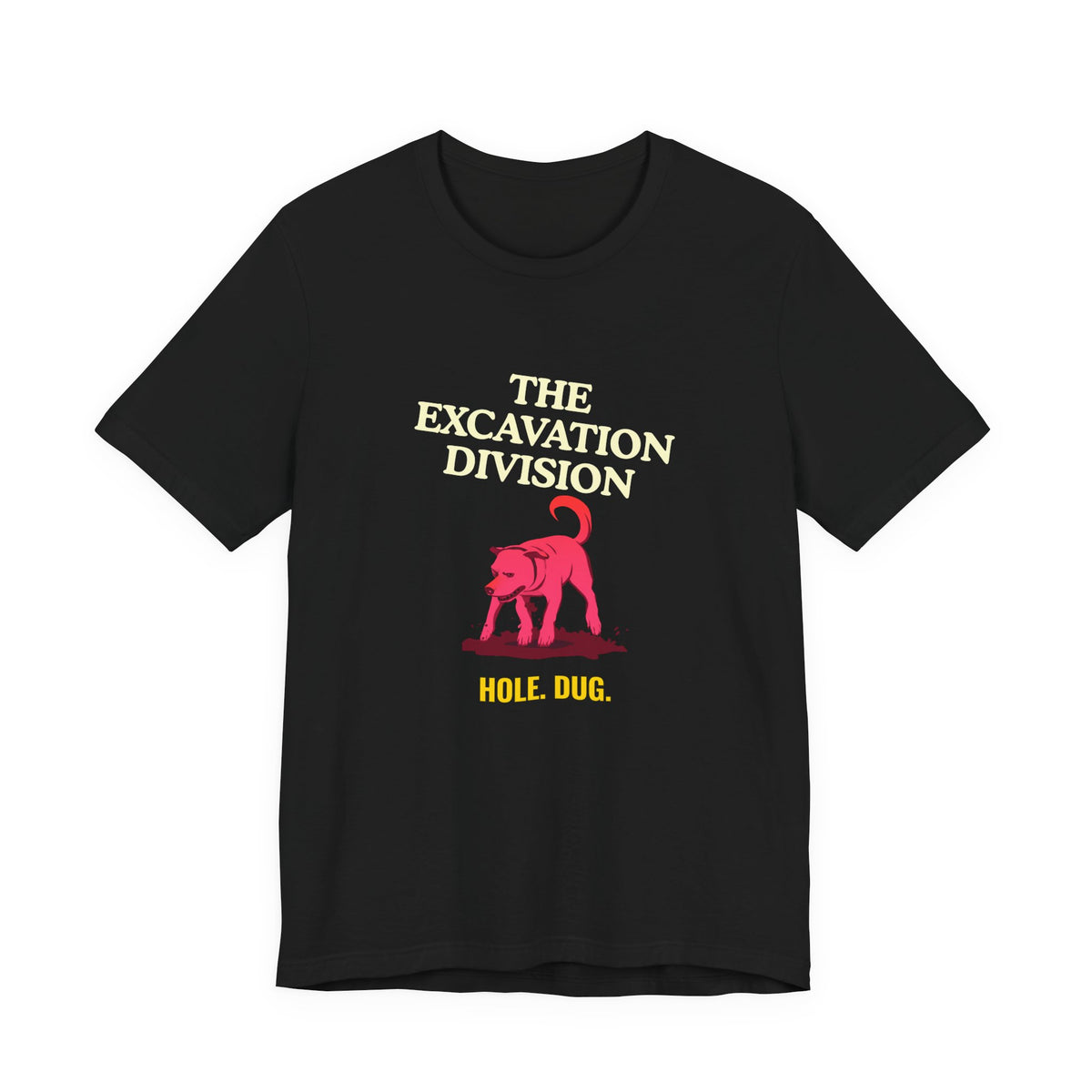 Excavation Division Tee — "Hole. Dug." Dog Graphic T-Shirt — SniffWaggleNWalk™