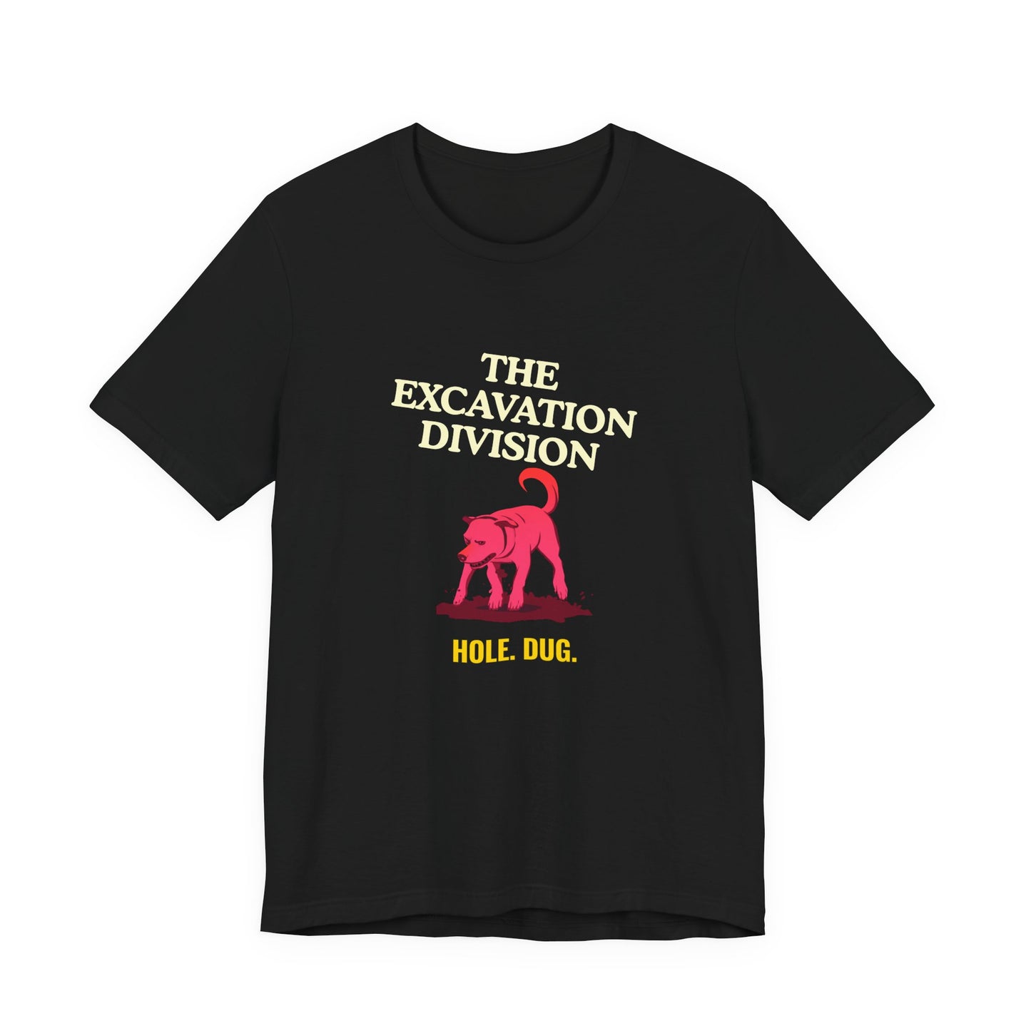 Excavation Division Tee — 'Hole. Dug.' Dog Graphic T-Shirt