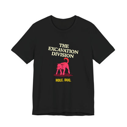 Excavation Division Tee — 'Hole. Dug.' Dog Graphic T-Shirt
