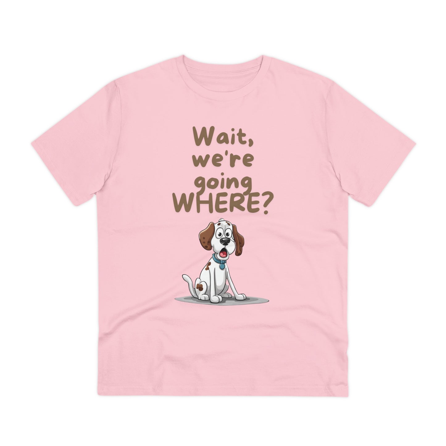 "WAIT WH'RE GOING WHERE" Organic T-shirt Dog Themed Soft - Unisex - Sniff Waggle And Walk