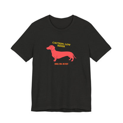 Dachshund T‑Shirt — "Caution: Low Rider" Small Dog Big Heat Tee — SniffWaggleNWalk™