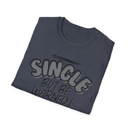 SINGLE BUT BE WARNED I COME WITH A DOG Unisex Softstyle T-Shirt - Sniff Waggle And Walk