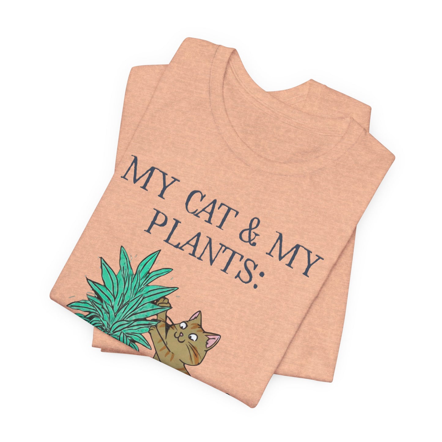 Cat & Plant T‑Shirt — "My Cat & My Plants: It's a Love/Hate Triangle"