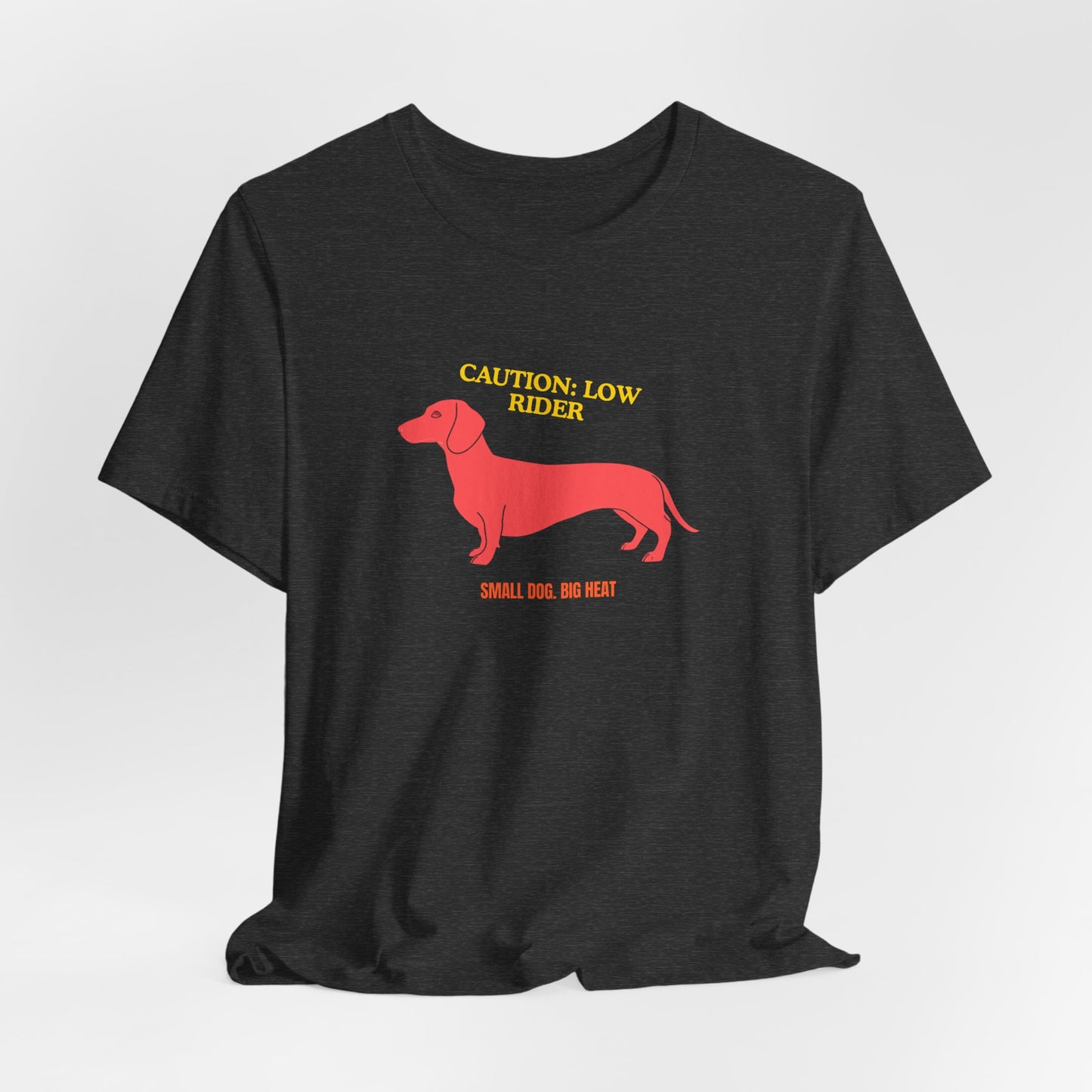 Dachshund T‑Shirt — "Caution: Low Rider" Small Dog Big Heat Tee — SniffWaggleNWalk™