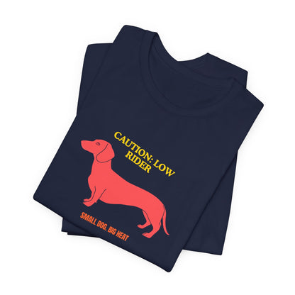 Dachshund T‑Shirt — "Caution: Low Rider" Small Dog Big Heat Tee — SniffWaggleNWalk™