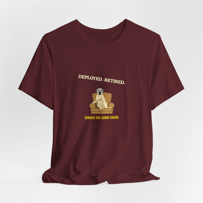 Retired Veteran Tee - "Deployed. Retired. Earned the Good Chair."