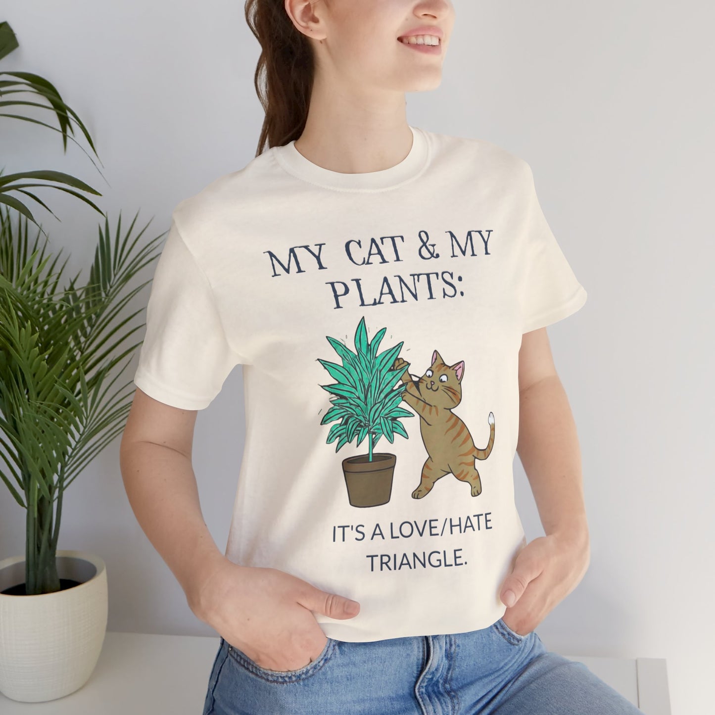 Cat & Plant T‑Shirt — "My Cat & My Plants: It's a Love/Hate Triangle"