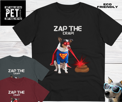 "ZAP THE CRAP" Organic Creator T-shirt - Unisex by Sniffwaggleandwalk™