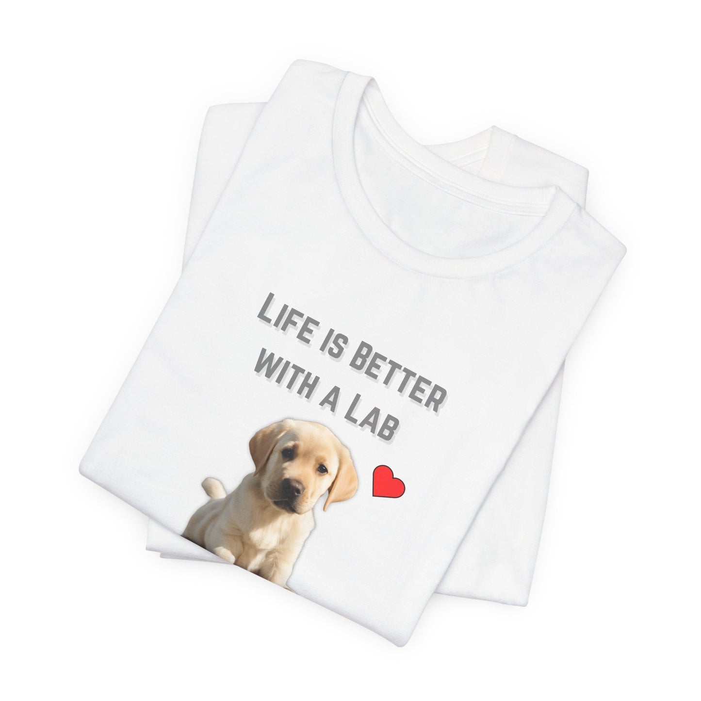 Life Is Better with a Lab puppy t-shirt in White, folded view showing Labrador puppy print
