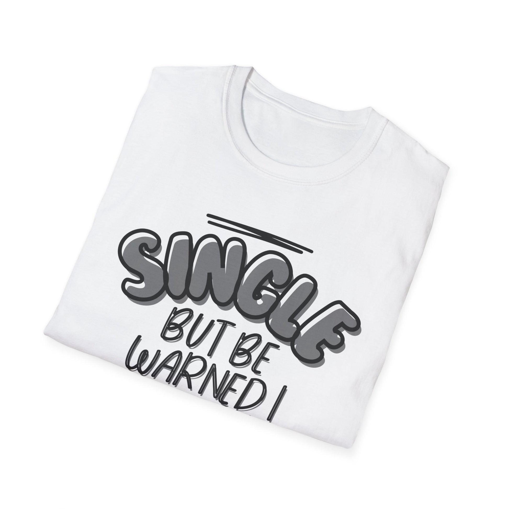 SINGLE BUT BE WARNED I COME WITH A DOG Unisex Softstyle T-Shirt - Sniff Waggle And Walk