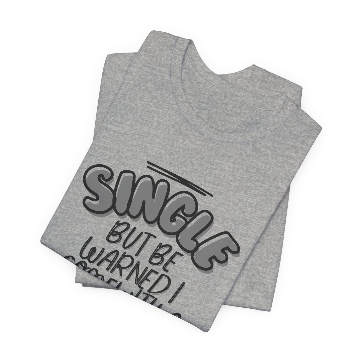 Single But Be Warned I Come With a Dog tee on model, casual look
