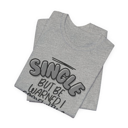 Single But Be Warned I Come With a Dog tee on model, casual look
