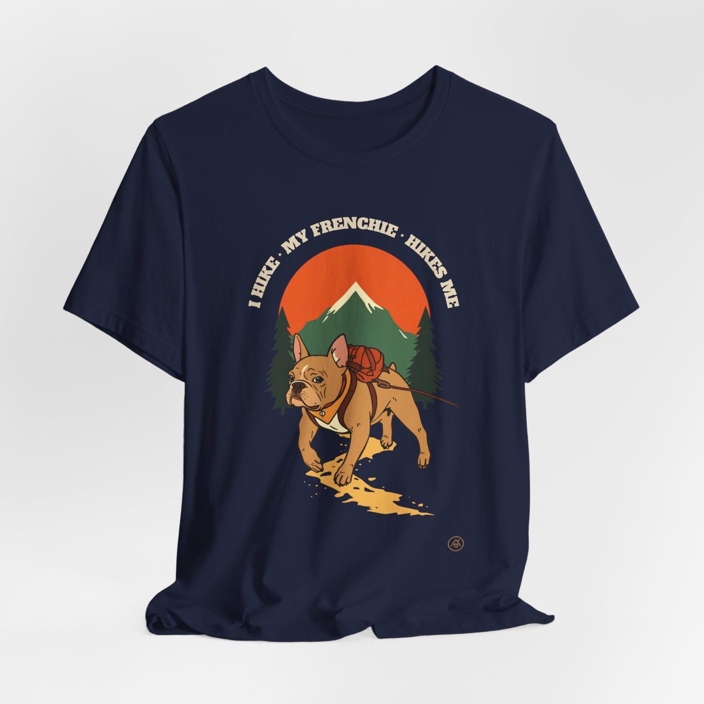I Hike. My Frenchie Hikes Me. T-Shirt — Funny Hiking Dog Lover Unisex Tee — SniffWaggleNWalk™