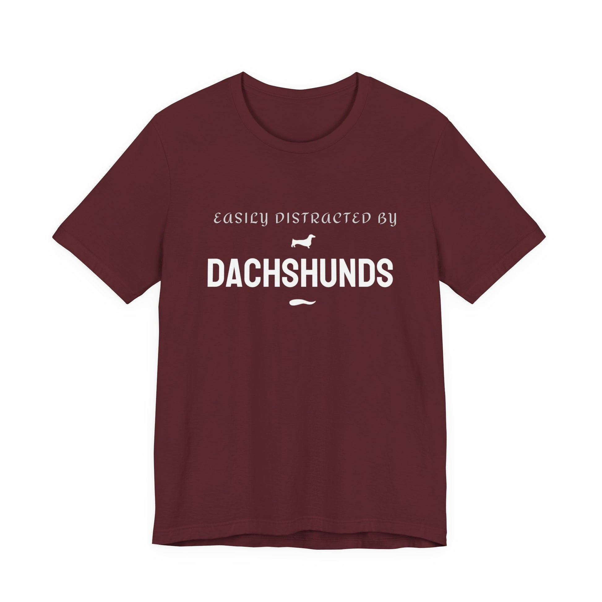 Maroon funny dog t-shirt with the Easily Distracted by Dachshunds slogan