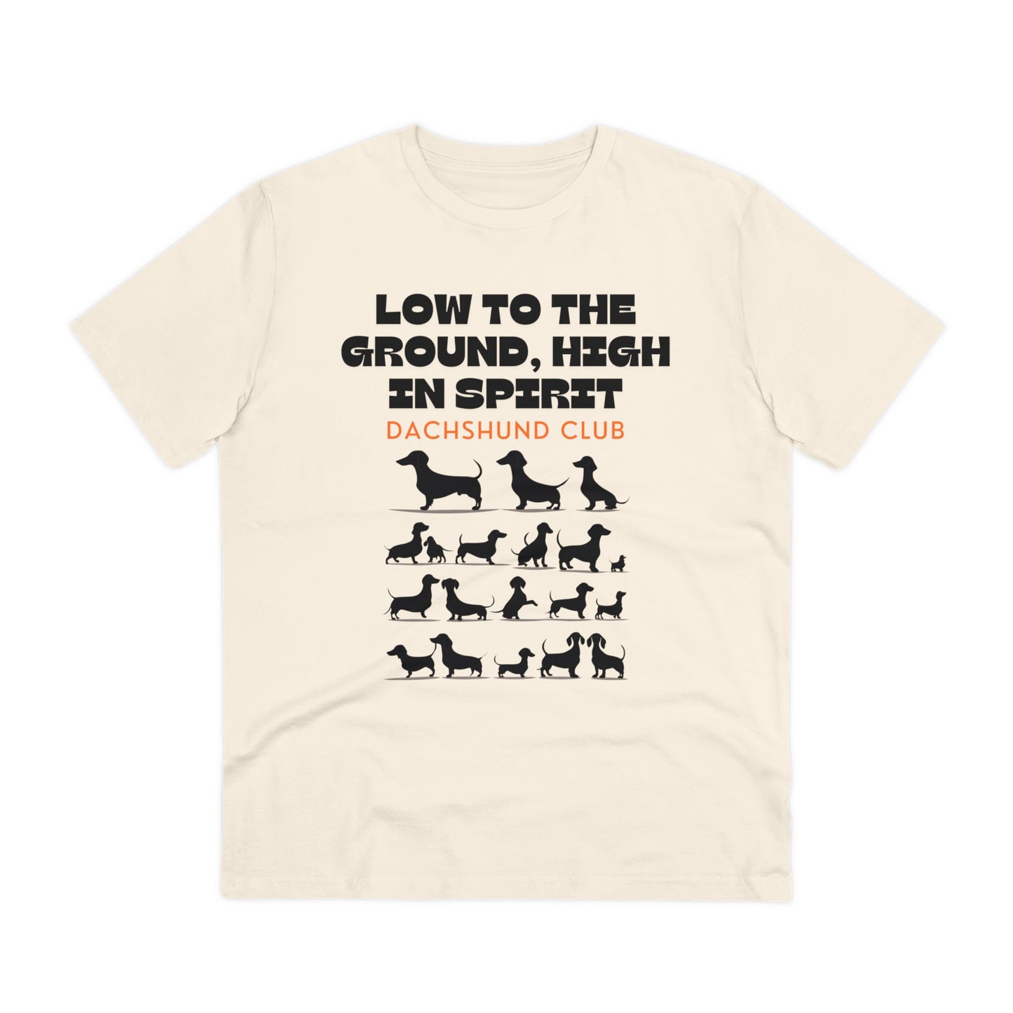 "LOW TO THE GROUND HIGH IN SPIRIT" DACHSHUND CLUB Organic Creator T-shirt UNISEX by Sniffwaggleandwalk™️ - Sniff Waggle And Walk