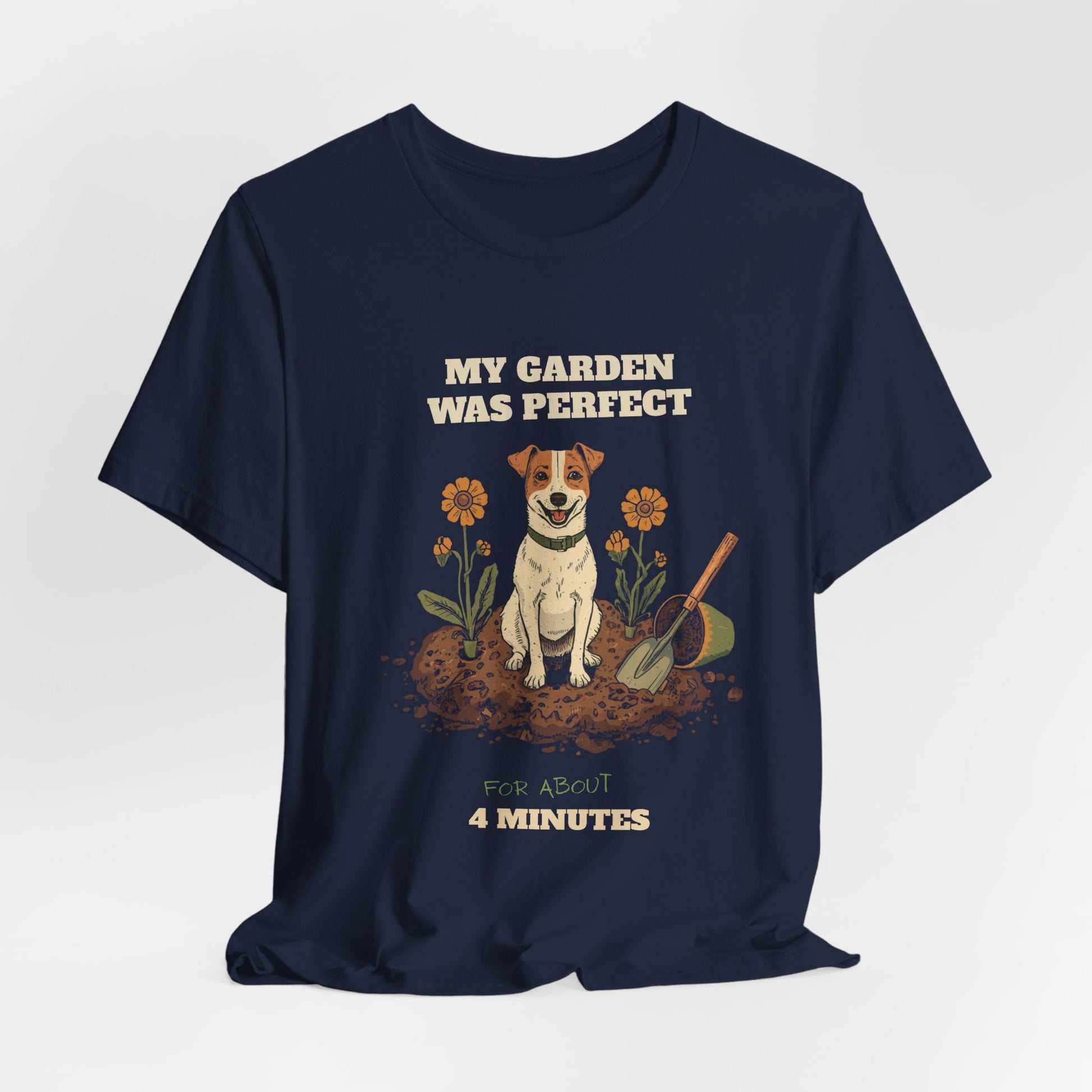 My Garden Was Perfect for About 4 Minutes dog gardener tee