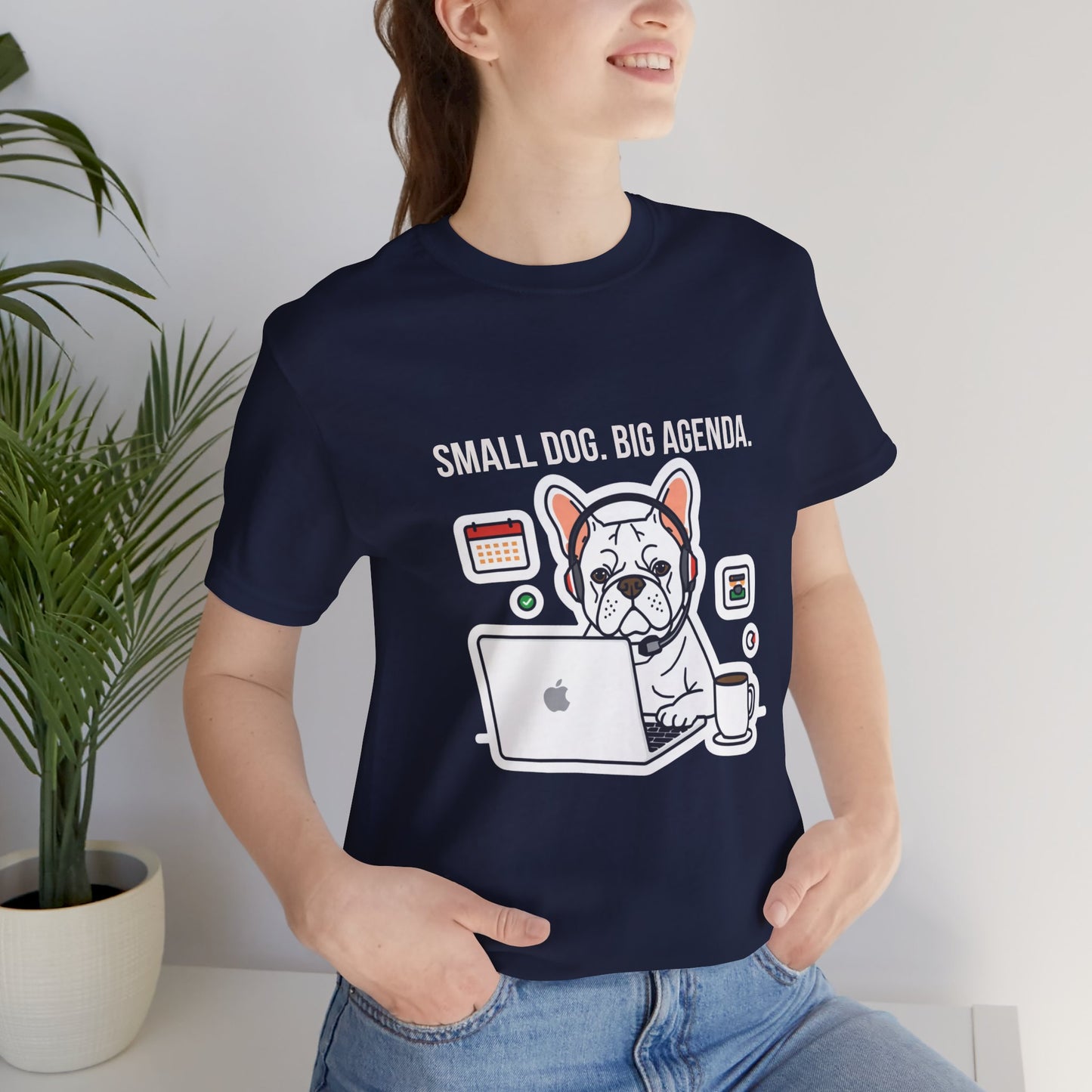 Small Dog, Big Agenda T-Shirt — Funny French Bulldog Laptop Graphic Tee