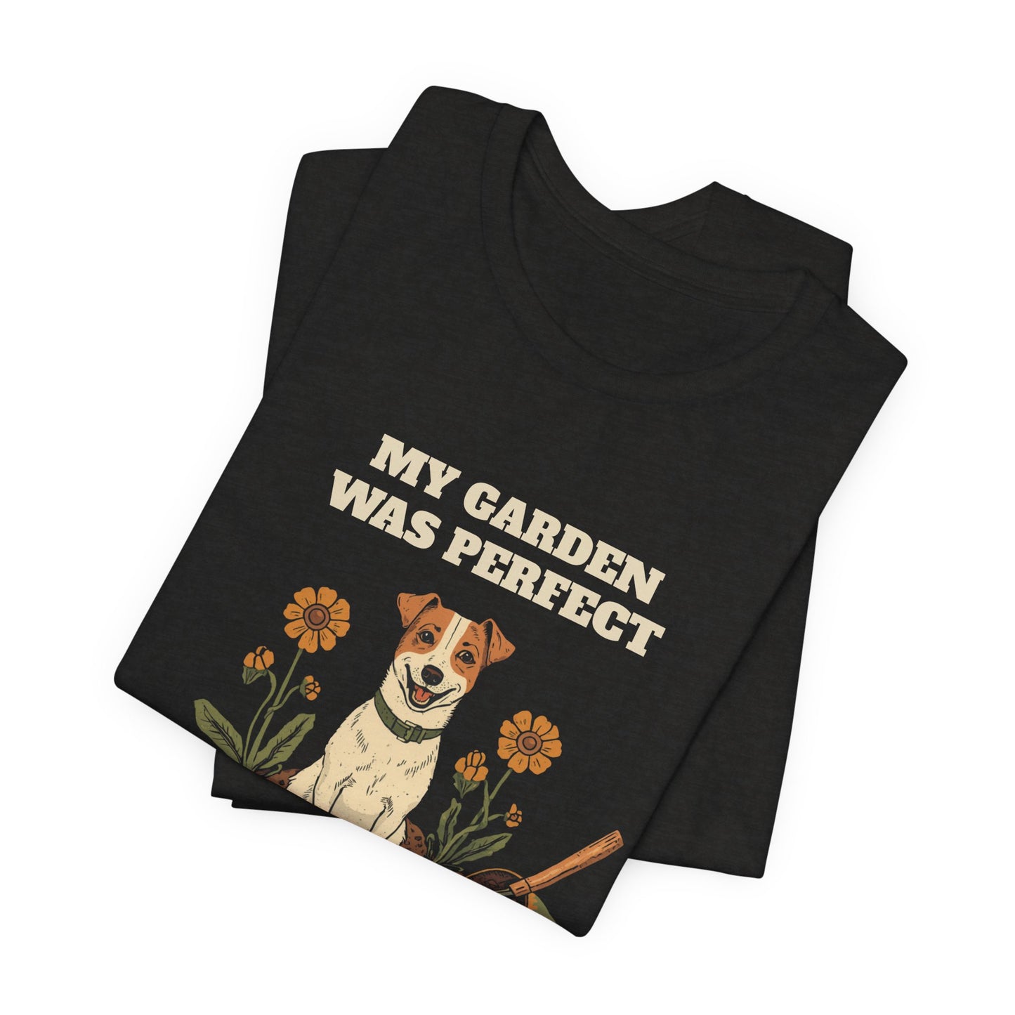 My Garden Was Perfect dog lover tee close-up print
