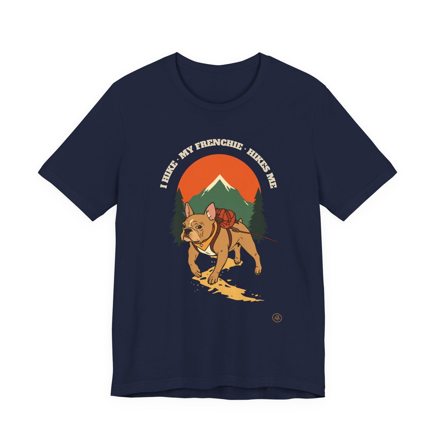 I Hike. My Frenchie Hikes Me. T-Shirt — Funny Hiking Dog Lover Unisex Tee — SniffWaggleNWalk™